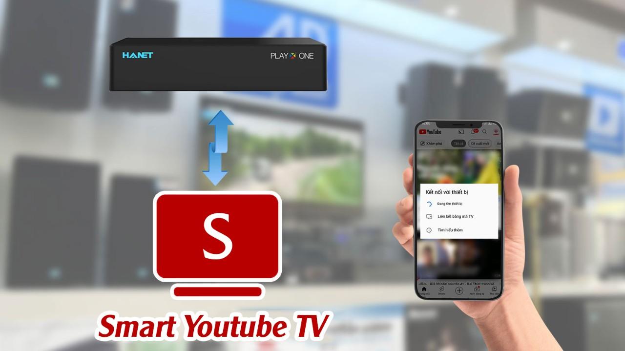 Hướng dẫn kết nối điện thoại và đầu Hanet bằng phần mềm Smart Youtube TV